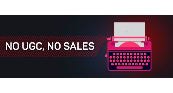 NO UGC, NO SALES