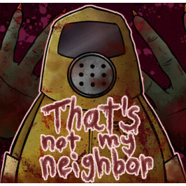 That's Not My Neighbor