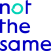 not the same